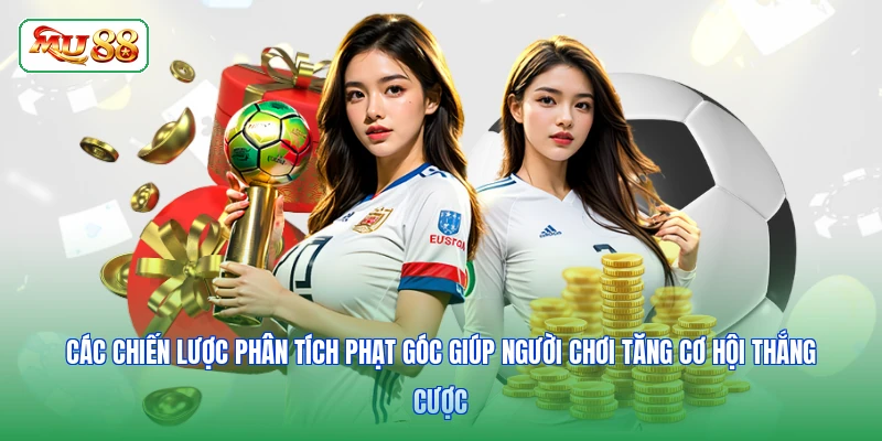 Các chiến lược phân tích phạt góc giúp người chơi tăng cơ hội thắng cược