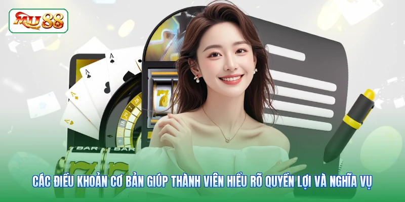 Các điều khoản cơ bản giúp thành viên hiểu rõ quyền lợi và nghĩa vụ