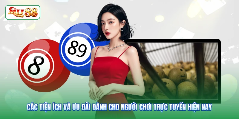 Các tiện ích và ưu đãi dành cho người chơi trực tuyến hiện nay