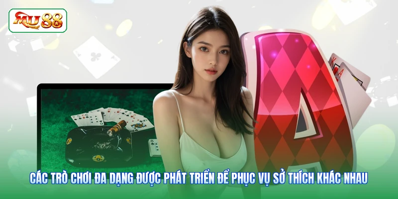 Các trò chơi đa dạng được phát triển để phục vụ sở thích khác nhau