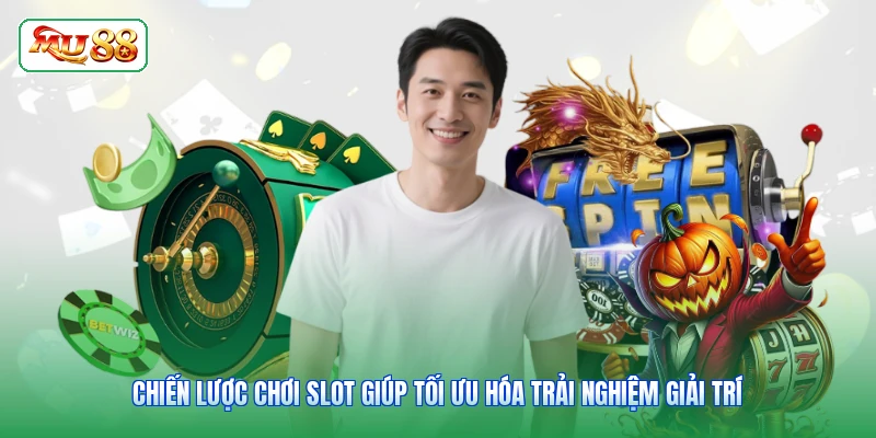 Chiến lược chơi slot giúp tối ưu hóa trải nghiệm giải trí
