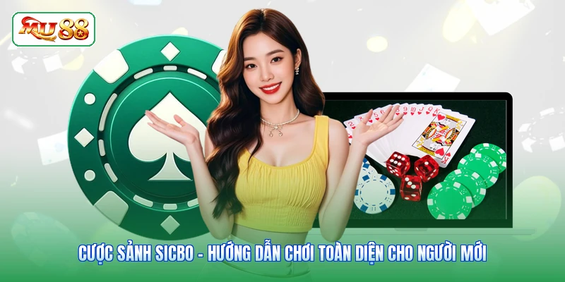 Cược Sảnh Sicbo - Hướng Dẫn Chơi Toàn Diện Cho Người Mới