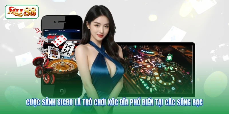 Cược sảnh Sicbo là trò chơi xóc đĩa phổ biến tại các sòng bạc