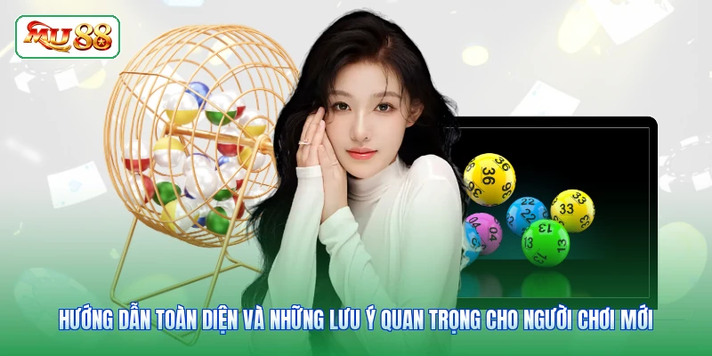 Hướng dẫn toàn diện và những lưu ý quan trọng cho người chơi mới