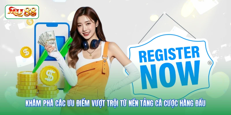 Khám phá các ưu điểm vượt trội từ nền tảng cá cược hàng đầu