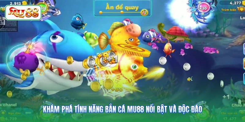 Khám phá tính năng bắn cá MU88 nổi bật và độc đáo