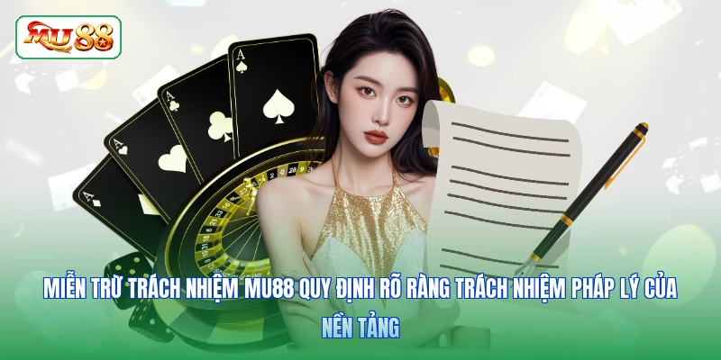 Miễn trừ trách nhiệm MU88 quy định rõ ràng trách nhiệm pháp lý của nền tảng