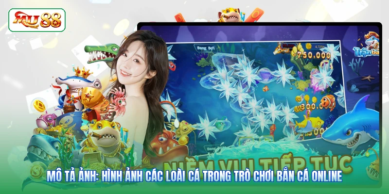Mô tả ảnh: Hình ảnh các loài cá trong trò chơi bắn cá online