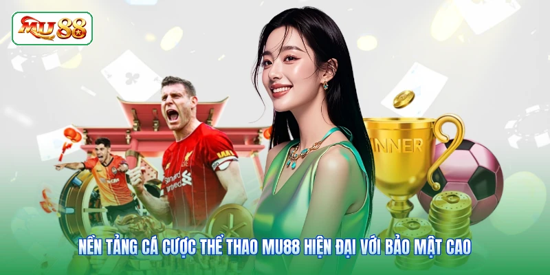 Nền tảng cá cược thể thao MU88 hiện đại với bảo mật cao