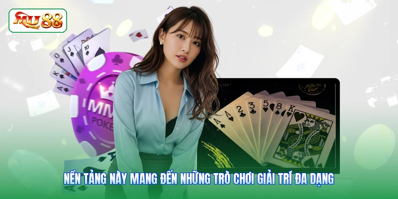 Nền tảng này mang đến những trò chơi giải trí đa dạng