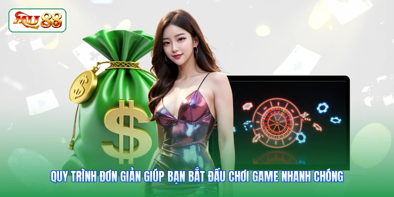 Quy trình đơn giản giúp bạn bắt đầu chơi game nhanh chóng